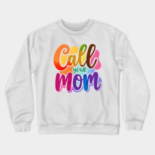 Call your mom Crewneck Sweatshirt